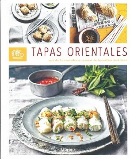 TAPAS ORIENTALES. MAS DE 60 TENTADORAS RECETAS | 9789463592420