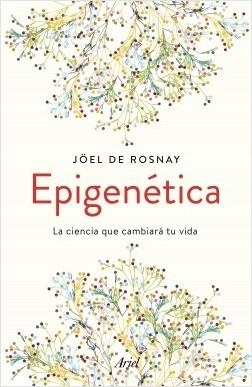 EPIGENÉTICA. LA CIENCIA QUE CAMBIARÁ TU VIDA | 9788434430679 | ROSNAY, JOËL DE