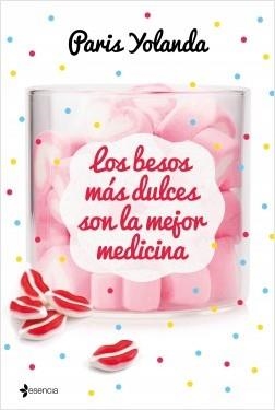 LOS BESOS MÁS DULCES SON LA MEJOR MEDICINA | 9788408208990 | PARIS YOLANDA