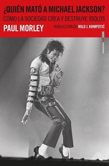 ¿QUIÉN MATÓ A MICHAEL JACKSON?, COMO LA SOCIEDAD CREA Y DESTRUYE IDOLOS | 9788417517298 | MORELY, PAUL