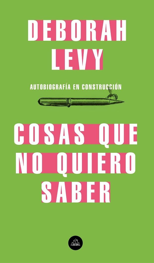 COSAS QUE NO QUIERO SABER. AUTOBIOGRAFIA EN CONSTRUCCION | 9788439735724 | LEVY, DEBORAH