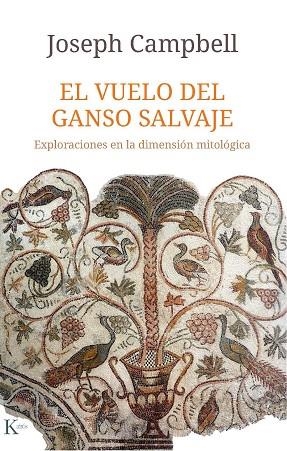 EL VUELO DEL GANSO SALVAJE. EXPLORACIONES EN LA DIMENSION MITOLOGICA | 9788499886787 | CAMPBELL, JOSEPH