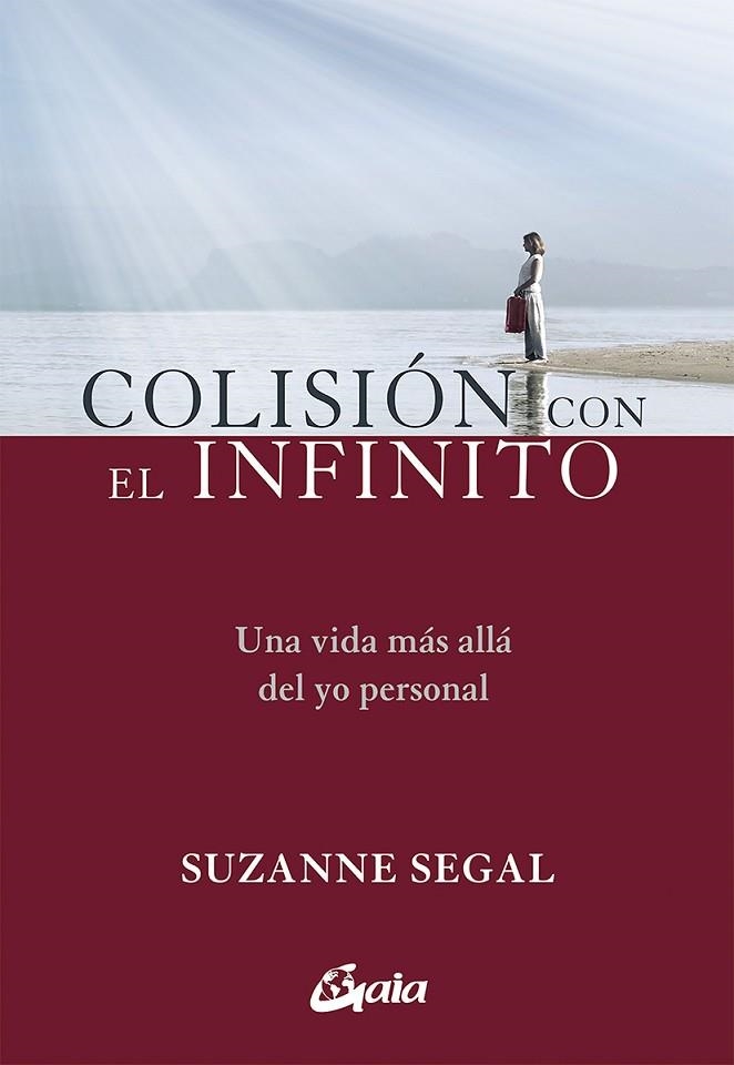 COLISIÓN CON EL INFINITO. UNA VIDA MAS ALLA DEL YO PERSONAL | 9788484457961 | SEGAL, SUZANNE