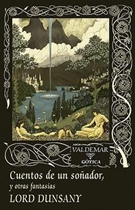 CUENTOS DE UN SOÑADOR, Y OTRAS FANTASÍAS | 9788477028987 | DUNSANY, EDWARD PLUNKETT, LORD