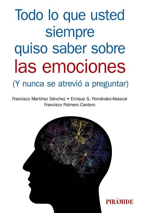 TODO LO QUE USTED SIEMPRE QUISO SABER SOBRE LAS EMOCIONES (Y NUNCA SE ATREVIÓ A PREGUNTAR) | 9788436840933 | MARTÍNEZ SÁNCHEZ, FRANCISCO/GARCIA FERNANDEZ-ABASCAL, ENRIQUE/PALMERO CANTERO, FRANCISCO