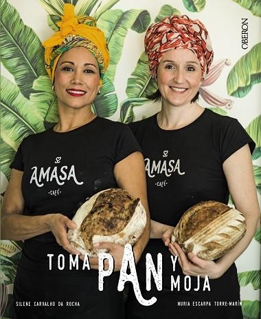 TOMA PAN Y MOJA. PANES CON PERSONALIDAD Y RECETAS PARA MOJAR | 9788441541283 | CARVALHO DA ROCHA, SILENE/ESCARPA TORRE-MARÍN, NURIA