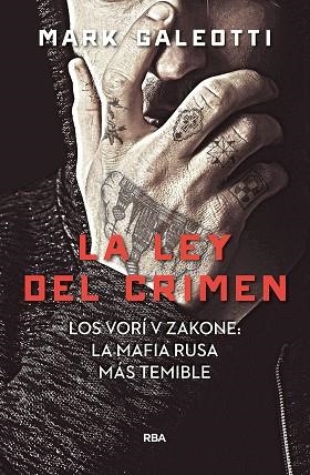 LA LEY DEL CRIMEN. LOS VORI V ZAKONE: LA MAFIA RUSA MÁS TEMIBLE | 9788491872061 | GALEOTTI MARK