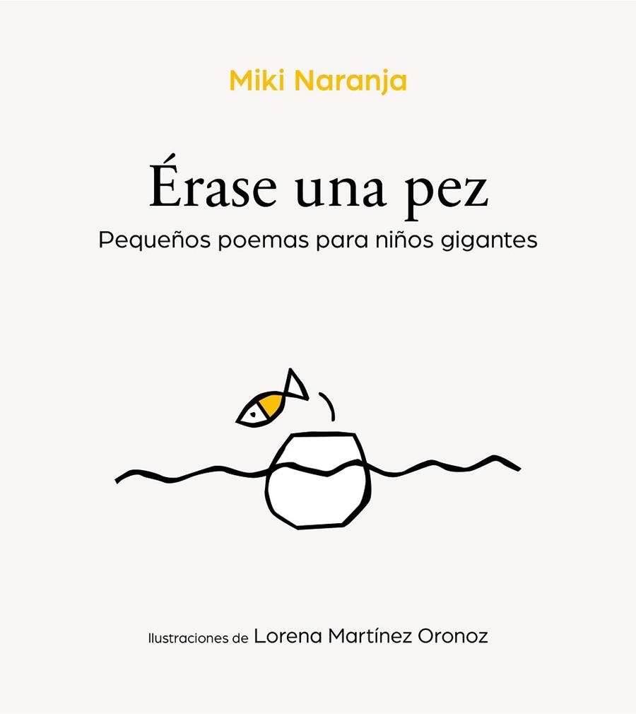 ÉRASE UNA PEZ. PEQUEÑOS POEMAS PARA NIÑOS GIGANTES | 9788417424596 | NARANJA, MIKI