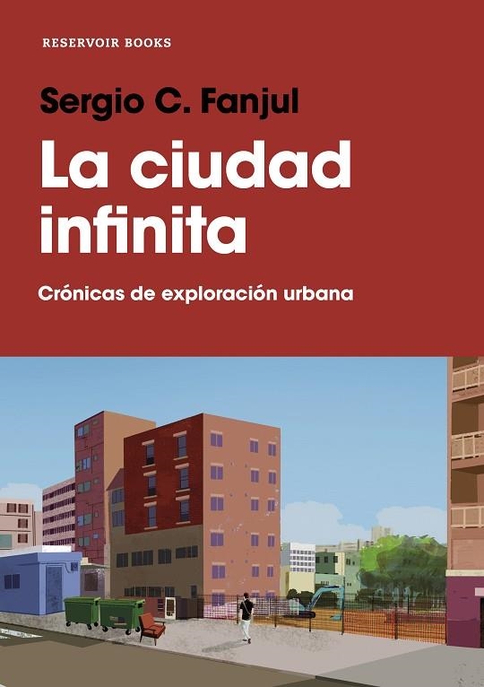 LA CIUDAD INFINITA. CRÓNICAS DE EXPLORACIÓN URBANA | 9788417511593 | FANJUL, SERGIO C.