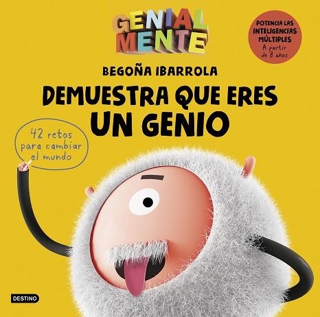 GENIAL MENTE. DEMUESTRA QUE ERES UN GENIO. 42 RETOS PARA CAMBIAR EL MUNDO POTENCIA LAS INTELIGENCIAS MULTIPLES A PARTIR DE 8 AÑOS | 9788408209591 | IBARROLA, BEGOÑA