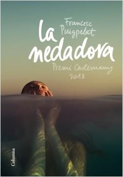 LA NEDADORA. PREMI CARLEMANY 2018 | 9788466425179 | PUIGPELAT I VALLS, FRANCESC