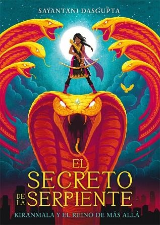 EL SECRETO DE LA SERPIENTE. KIRANMALA Y EL REINO DE MAS ALLA 1 | 9788424664442 | DASGUPTA, SAYANTANI