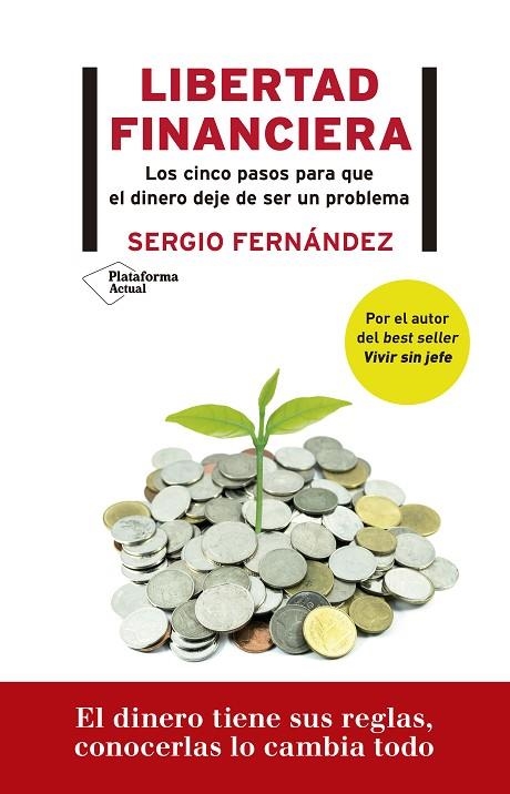 LIBERTAD FINANCIERA. LOS CINCO PASOS PARA QUE EL DINERO DEJE DE SER UN PROBLEMA | 9788417622671 | FERNÁNDEZ, SERGIO