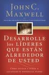 DESARROLLE LOS LIDERES QUE ESTAN ALREDEDOR DE USTED. COMO AYUDAR A OTROS A ALCANZAR SU POTENCIAL PLENO | 9780881132656 | MAXWELL, JOHN C.