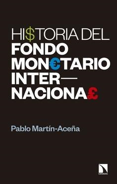 HISTORIA DEL FONDO MONETARIO INTERNACIONAL | 9788490976975 | MARTÍN-ACEÑA MANRIQUE, PABLO