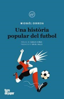 UNA HISTÒRIA POPULAR DEL FUTBOL (CATALA) | 9788416855445 | CORREIA, MICKAËL