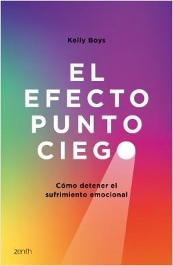 EL EFECTO PUNTO CIEGO. CÓMO DETENER EL SUFRIMIENTO EMOCIONAL | 9788408208242 | BOYS, KELLY