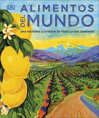 ALIMENTOS DEL MUNDO. UNA HISTORIA ILUSTRADA DE TODO LO QUE COMEMOS | 9780241394212