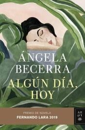 ALGÚN DÍA, HOY. PREMIO DE NOVELA FERNANDO LARA 2019 | 9788408211815 | BECERRA, ÁNGELA