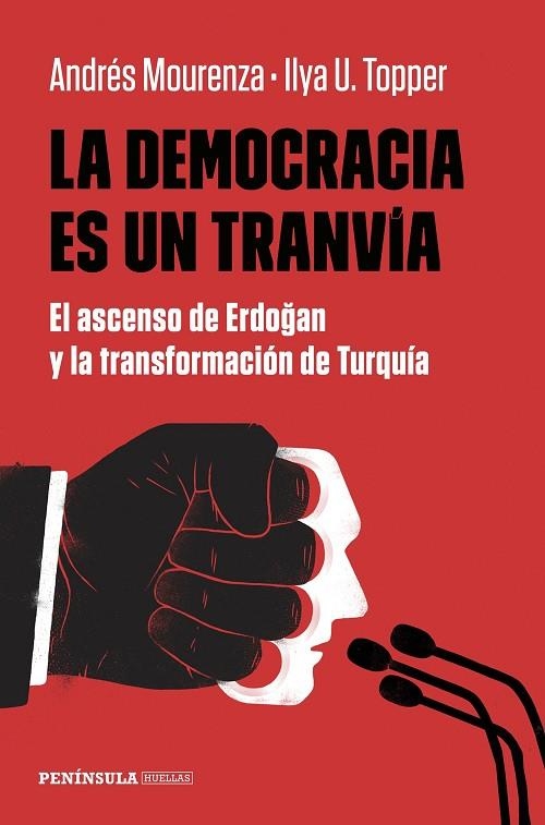 LA DEMOCRACIA ES UN TRANVÍA. EL ASCENSO DE ERDOGAN Y LA TRANSFORMACION DE TURQUIA | 9788499428161 | MOURENZA, ANDRÉS/TOPPER, ILYA