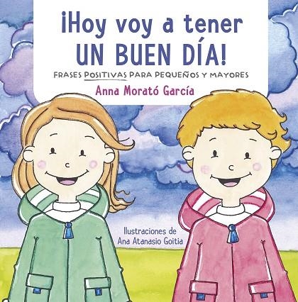 ¡HOY VOY A TENER UN BUEN DÍA! DOCE FRASES POSITIVAS PARA PEQUEÑOS Y MAYORES | 9788448852627 | MORATO GARCÍA, ANNA