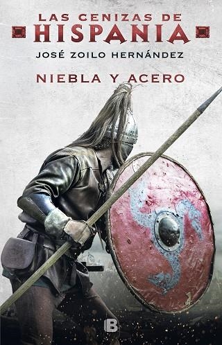 NIEBLA Y ACERO. LAS CENIZAS DE HISPANIA 2 | 9788466665827 | ZOILO HERNÁNDEZ, JOSÉ