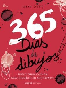 365 DÍAS DE DIBUJOS. PINTA Y DIBUJA CADA DIA PARA CONSEGUIR UN AÑO CREATIVO | 9788448025502 | SCOBIE, LORNA