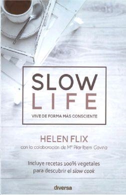 SLOW LIFE. VIVIR DE FORMA MÁS CONSCIENTE (INCLUYE RECETAS 100% VEGETALES PARA DESCUBRIR EL SLOW COOK) | 9788494948671 | FLIX ROCAMORA, HELEN