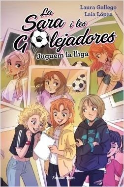 JUGUEM LA LLIGA. LA SARA I LES GOLEJADORES 3 | 9788491378037 | GALLEGO, LAURA