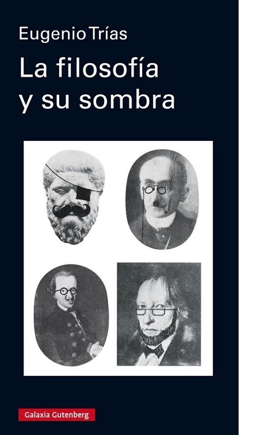 LA FILOSOFÍA Y SU SOMBRA | 9788417747145 | TRÍAS, EUGENIO