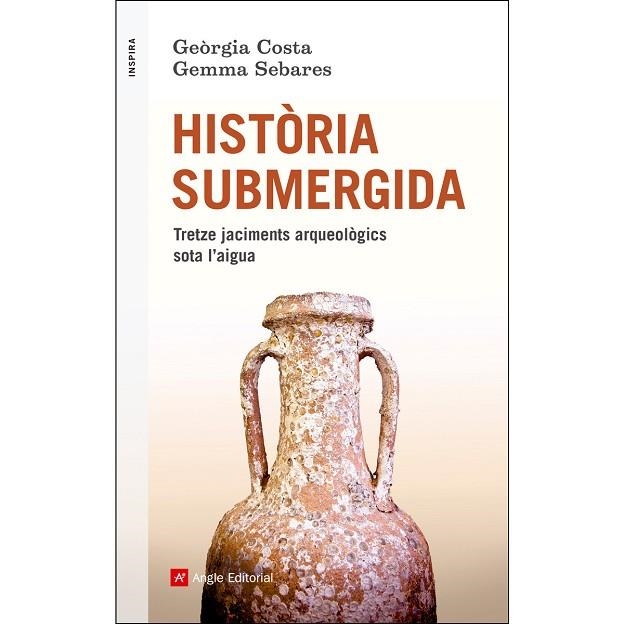 HISTÒRIA SUBMERGIDA TRETZE JACIMENTS ARQUEOLÒGICS SOTA L'AIGUA | 9788417214715 | COSTA VILLARÓ, GEÒRGIA/SEBARES VALLE, GEMMA