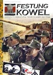 FESTUNG KOWEL . ASEDIO Y LIBERACION . MARZO / ABRIL DE 1944 | 9788494996542 | VV.AA.