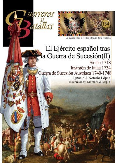 EL EJÉRCITO ESPAÑOL TRAS LA GUERRA DE SUCESIÓN (II)SICILIA 1718, INVASIÓN DE ITALIA 1734 Y GUERRA DE SUCESIÓN AUSTRIACA 1740-1748 | 9788494996559 | NOTARIO LÓPEZ, IGNACIO J.