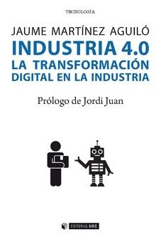 INDUSTRIA 4.0. LA TRANSFORMACIÓN DIGITAL EN LA INDUSTRIA | 9788491804918 | MARTÍNEZ AGUILÓ, JAUME