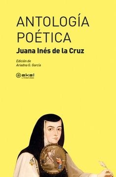 ANTOLOGÍA POÉTICA. JUANA INÉS DE LA CRUZ | 9788446047490 | DE LA CRUZ, JUANA INÉS