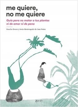 ME QUIERE, NO ME QUIERE. GUÍA PARA NO MATAR A TUS PLANTAS NI DE AMOR NI DE PENA | 9788408208259 | DOREN, PANCHO/MONTEAGUDO, JESÚS