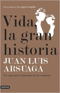 VIDA, LA GRAN HISTORIA. UN VIAJE POR EL LABERINTO DE LA EVOLUCIÓN | 9788423355747 | ARSUAGA, JUAN LUIS