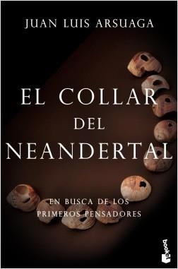 EL COLLAR DEL NEANDERTAL. EN BUSCA DE LOS PRIMEROS PENSADORES | 9788423355358 | ARSUAGA, JUAN LUIS