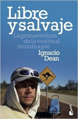 LIBRE Y SALVAJE. LA GRAN AVENTURA DE LA VUELTA AL MUNDO A PIE | 9788408209140 | DEAN, IGNACIO