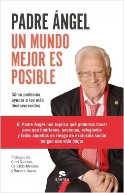 UN MUNDO MEJOR ES POSIBLE. CÓMO PODEMOS AYUDAR A LOS MÁS DESFAVORECIDOS | 9788417568528 | PADRE ÁNGEL