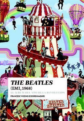 LOS BEATLES (EMI 1968) EL ÁLBUM DEL AÑO DE LA REVOLUCIÓN | 9788494996870 | VICENS,FRANCESC