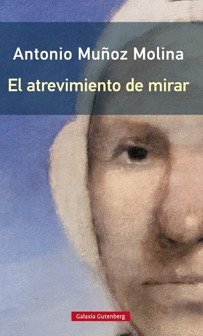 EL ATREVIMIENTO DE MIRAR- RÚSTEGA | 9788417747732 | MUÑOZ MOLINA, ANTONIO