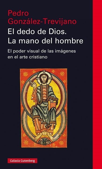 EL DEDO DE DIOS. LA MANO DEL HOMBRE. EL PODER VISUAL DE LAS IMÁGENES EN EL ARTE CRISTIANO | 9788417747329 | GONZÁLEZ TREVIJANO, PEDRO