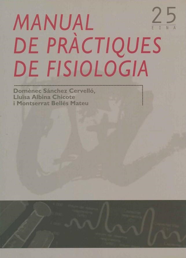 MANUAL DE PRÁCTIQUES DE FISIOLOGIA | 9788497914208 | SÁNCHEZ CERVELLÓ, DOMÈNEC / ALBINA CHICOTE, MARÍA LUISA / BELLÉS MATEU, MONTSERRAT