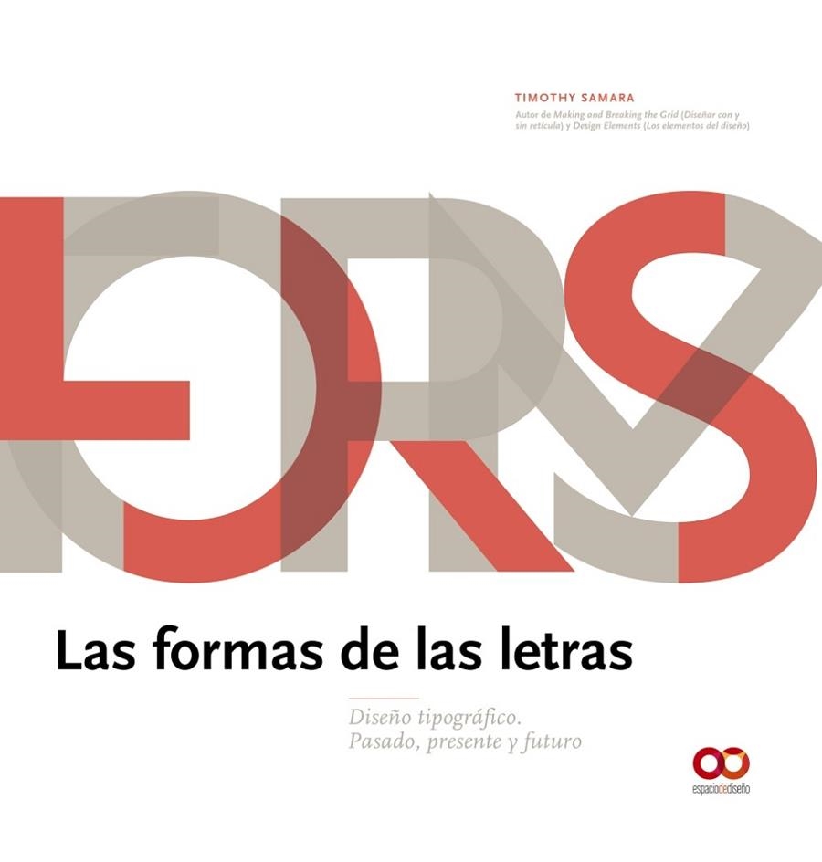 LAS FORMAS DE LAS LETRAS. DISEÑO TIPOGRÁFICO. PASADO, PRESENTE Y FUTURO | 9788441540934 | SAMARA, TIMOTHY