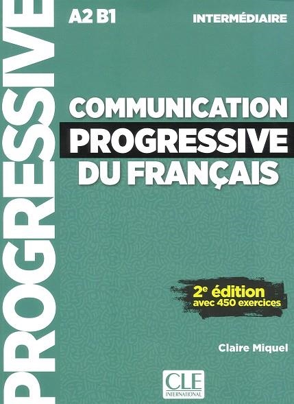 COMMUNICATION PROGRESSIVE DU FRANÇAIS INTERMÉDIAIRE A2 B1 AVEC 450 EXERCICES | 9782090384475 | MIQUEL, CLAIRE