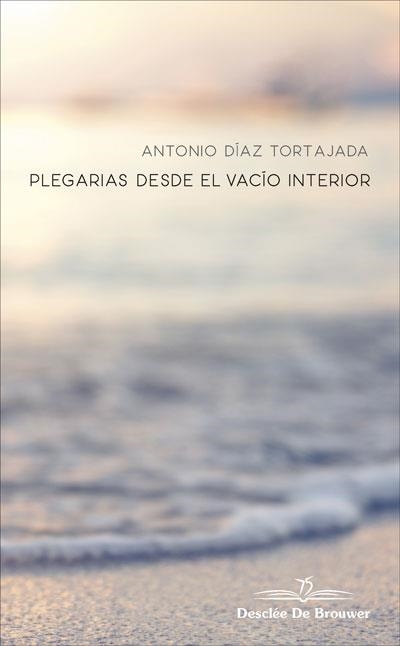 PLEGARIAS DESDE EL VACÍO INTERIOR | 9788433030528 | DÍAZ TORTAJADA, ANTONIO