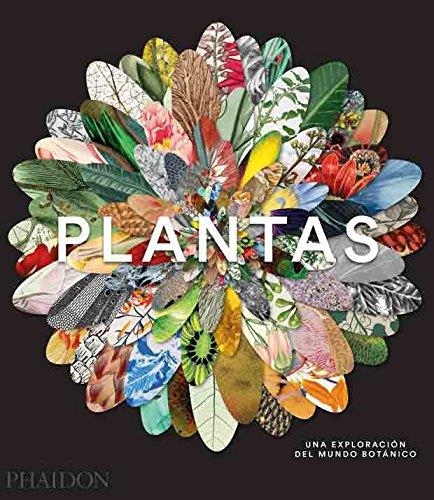 PLANTAS. UNA EXPLORACIÓN DEL MUNDO BOTÁNICO | 9780714873039