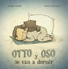 OTTO Y OSO SE VAN A DORMIR | 9788491452751 | ENGLER, MICHAEL/TOURLONAIS, JOELLE