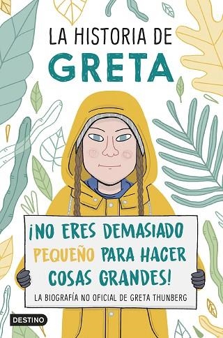 LA HISTORIA DE GRETA. ¡NO ERES DEMASIADO PEQUEÑO PARA HACER COSAS GRANDES! LA BIOGRAFÍA NO OFICIAL DE GRETA THUNBERG | 9788408213956 | CAMERINI, VALENTINA